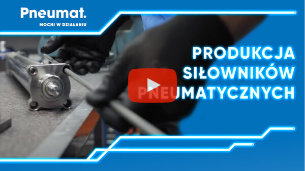 Dowiedz się, jak produkowane są siłowniki pneumatyczne w przedsiębiorstwie Pneumat